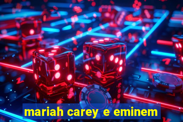 mariah carey e eminem